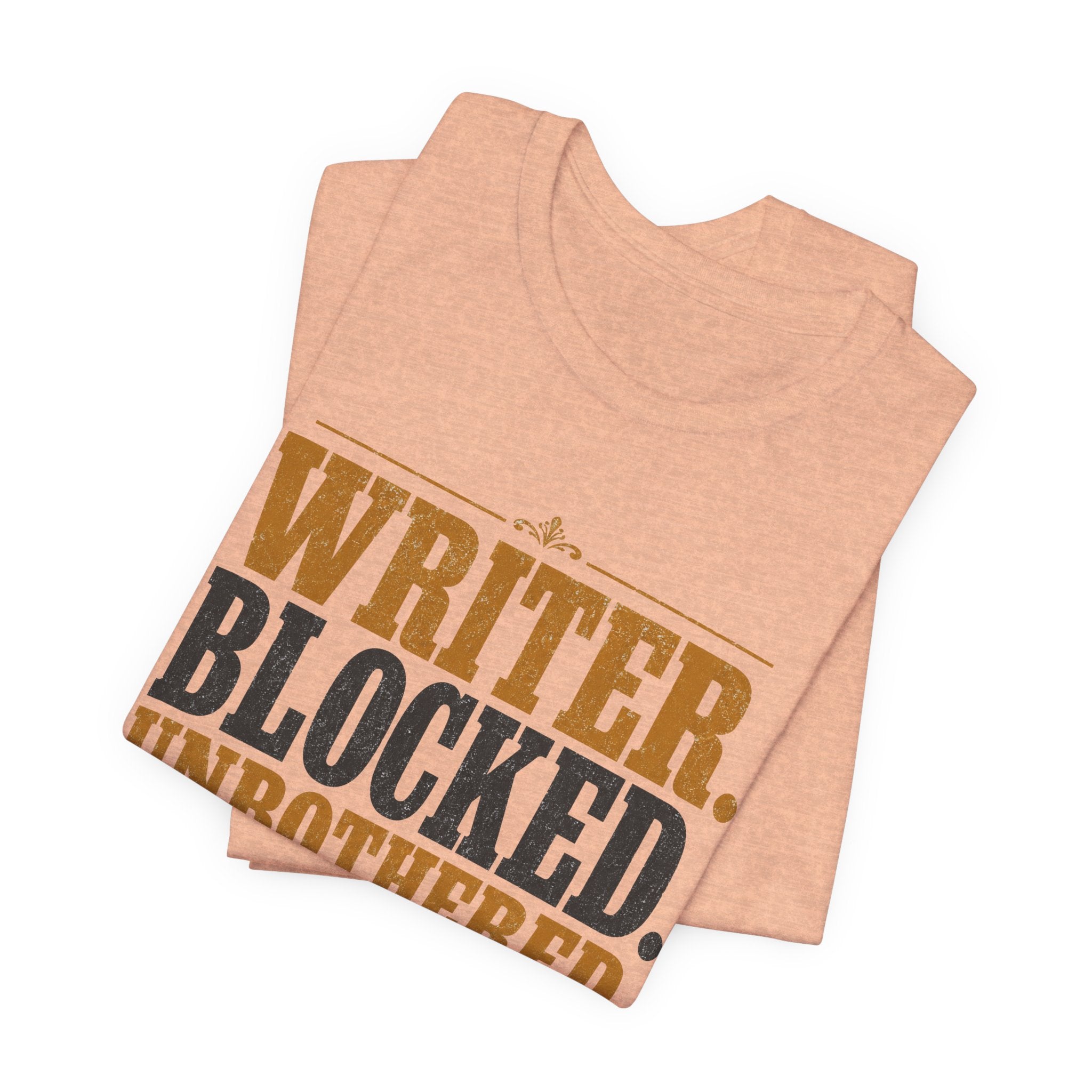 Writer. Blocked. Unbothered. Unisex T-Shirt