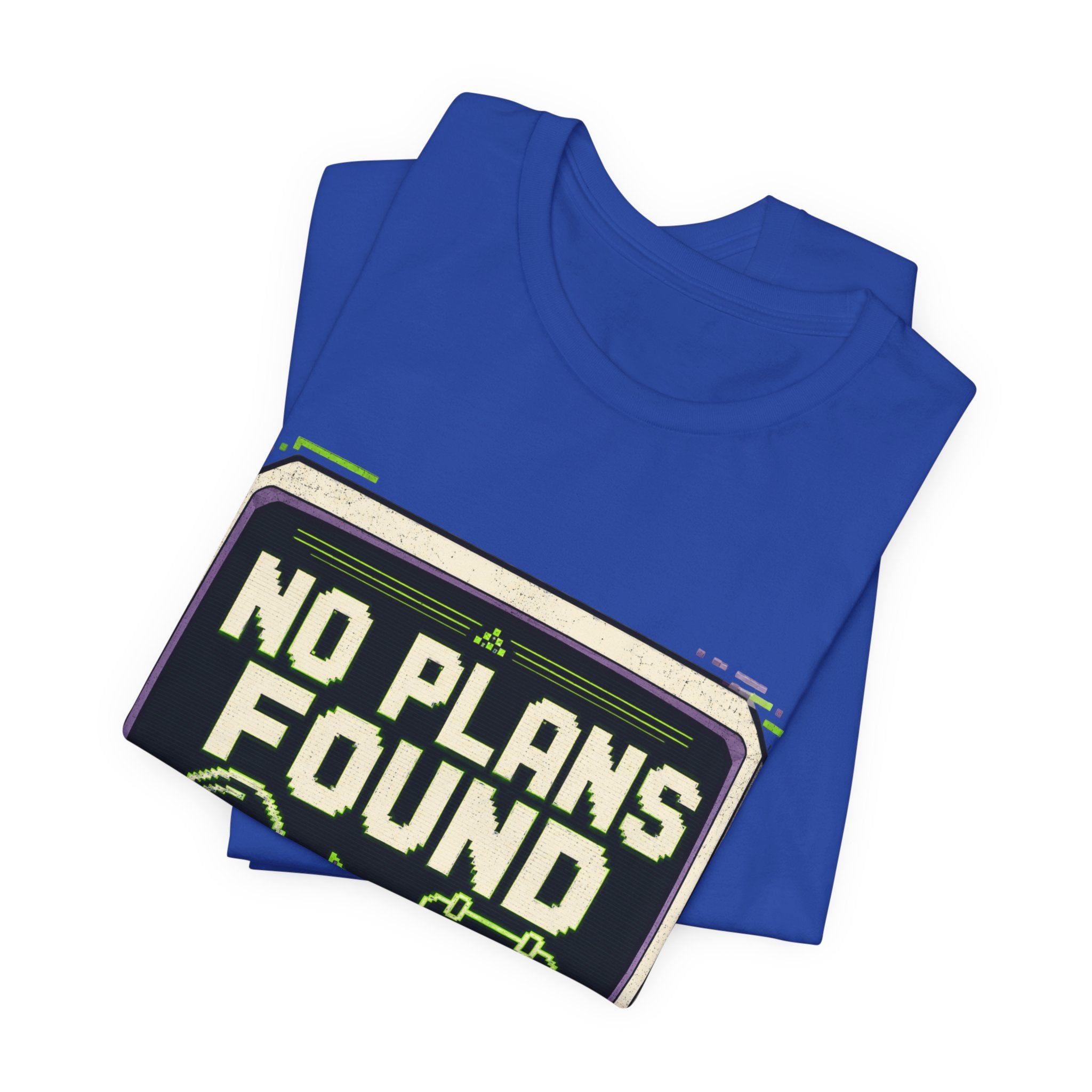 No Plans Found Unisex T-Shirt