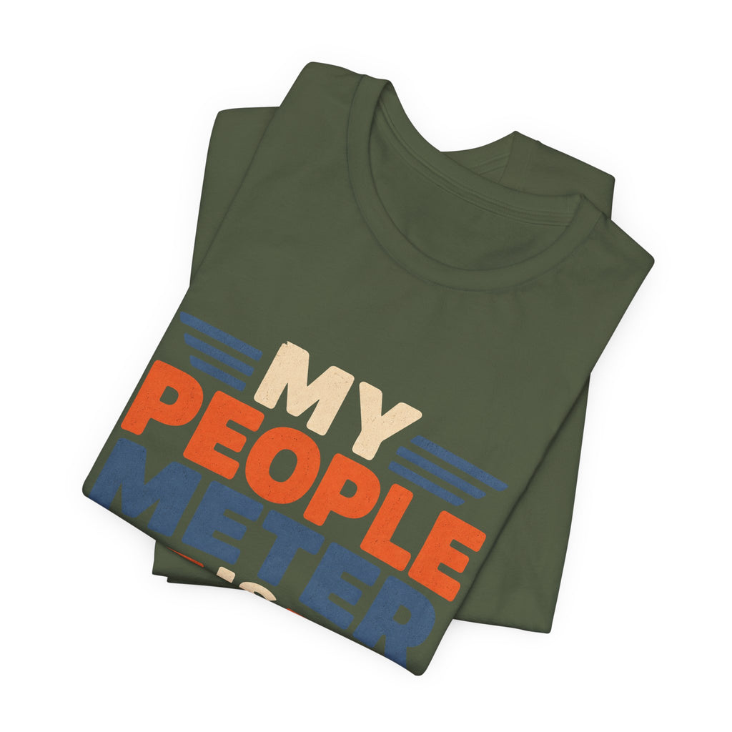 My People Meter Is Full Unisex T-Shirt