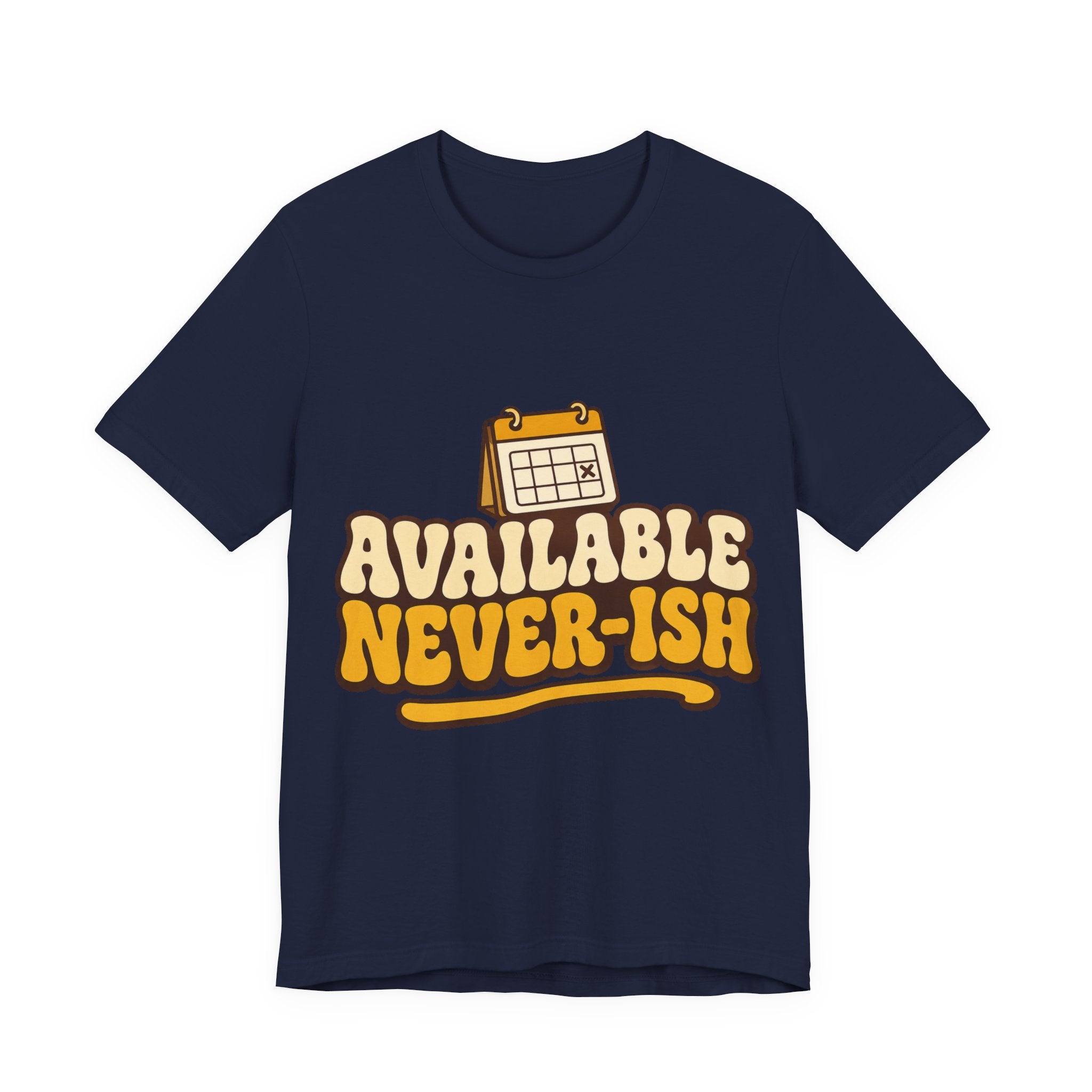 Available Never-ish Unisex T-Shirt
