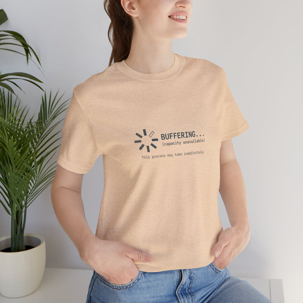 Buffering... (Capacity Unavailable) Unisex T-Shirt