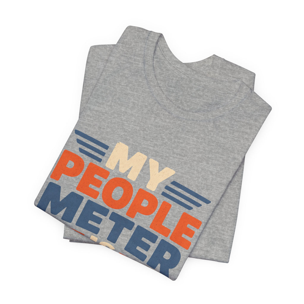 My People Meter Is Full Unisex T-Shirt