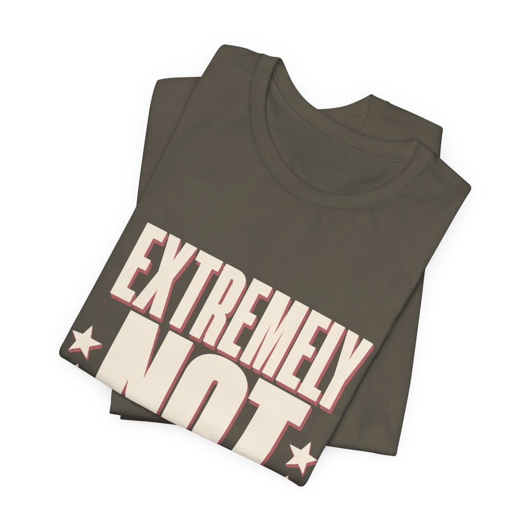 Extremely Not Available Unisex T-Shirt