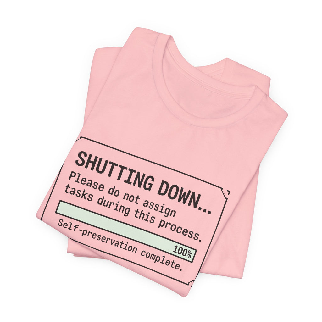 Shutting Down Please Do Not Assign Tasks Unisex T-Shirt