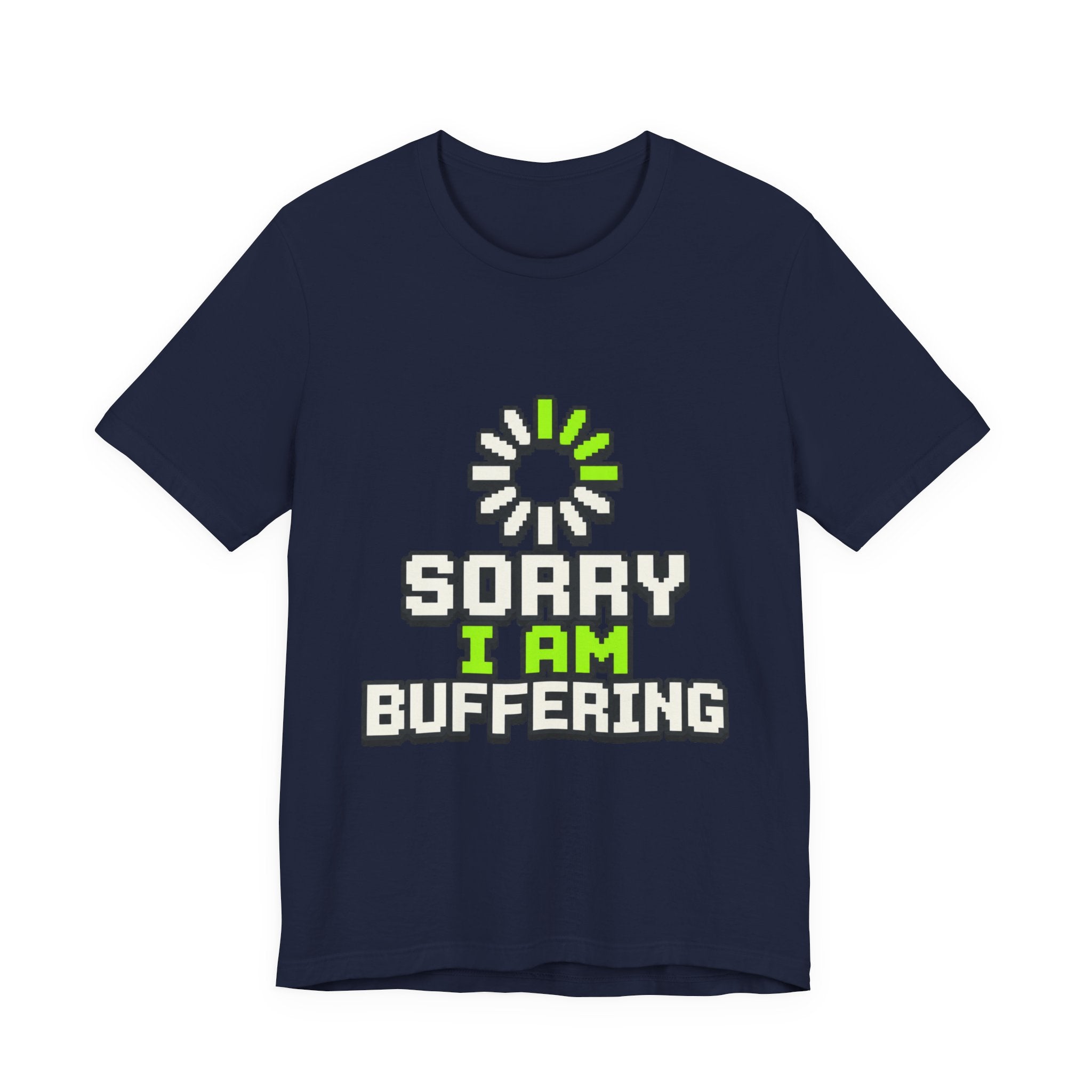 Sorry I Am Buffering Unisex T-Shirt