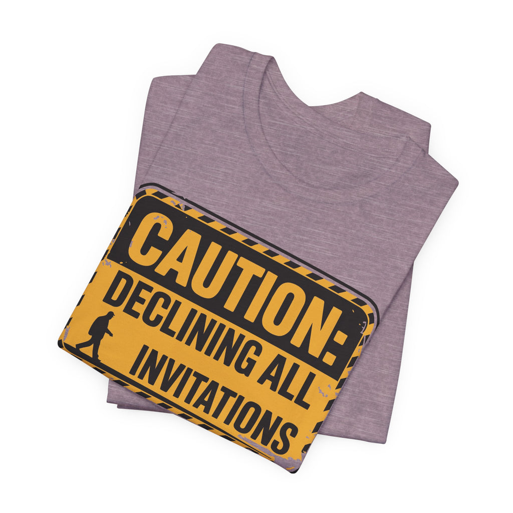 Caution Declining All Invitations Unisex T-Shirt
