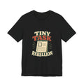 Tiny Task Rebellion Unisex T-Shirt