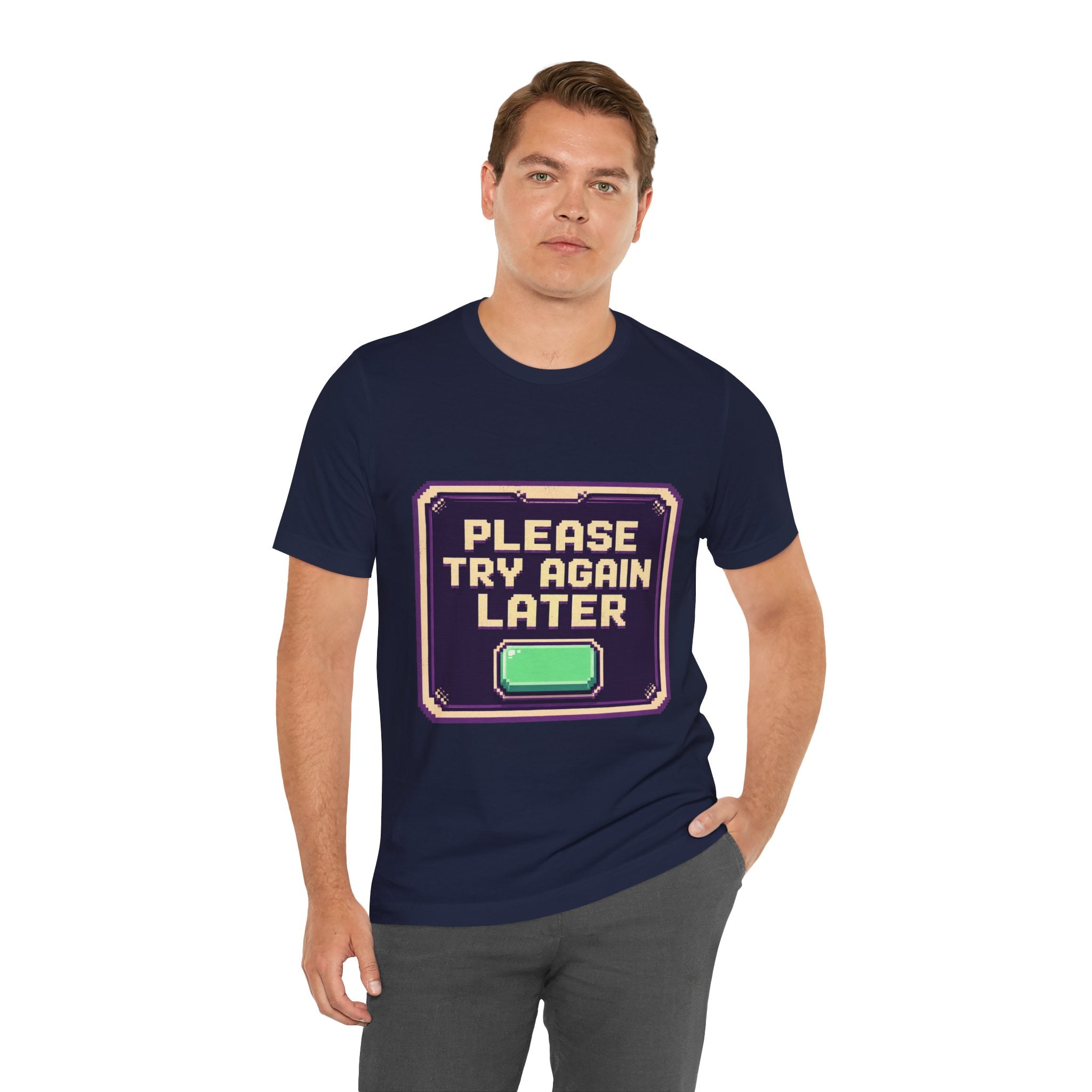 Please Try Again Later Unisex T-Shirt