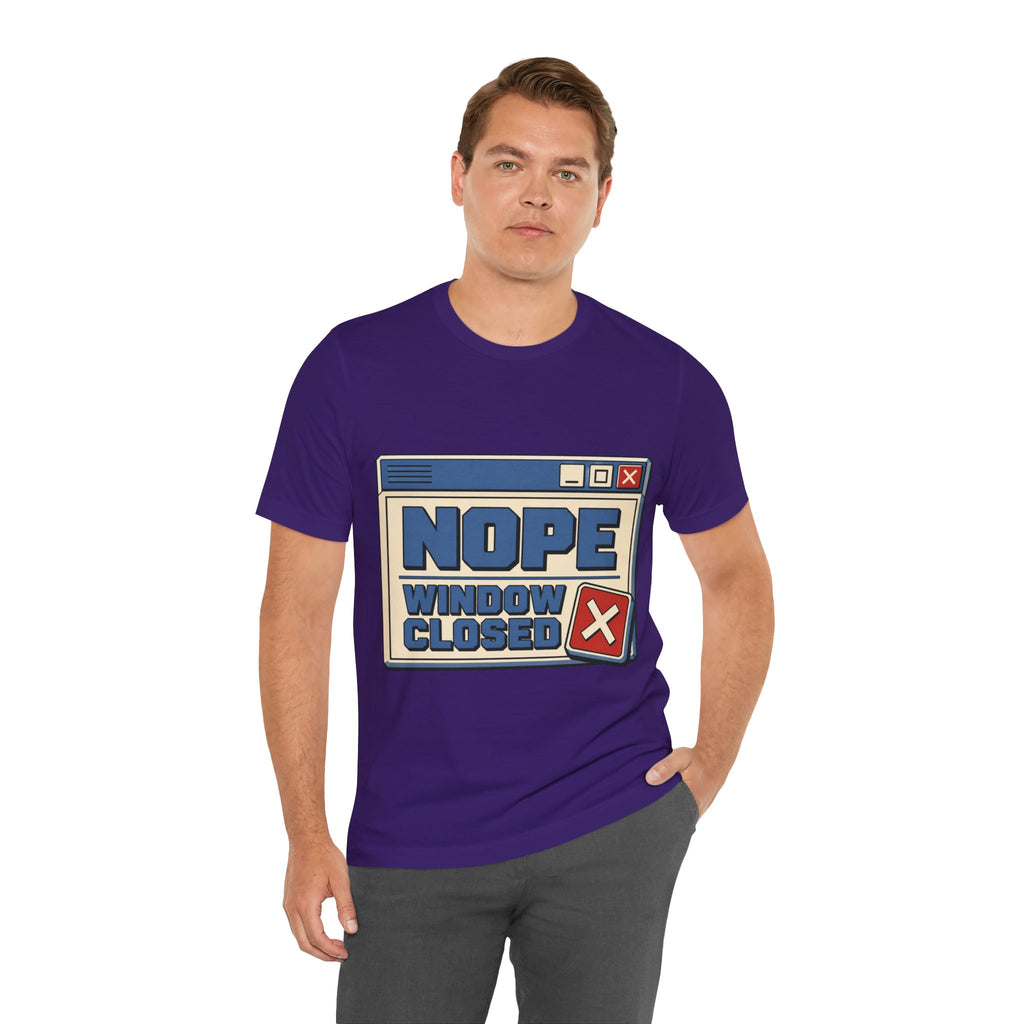 Nope Window Closed Unisex T-Shirt