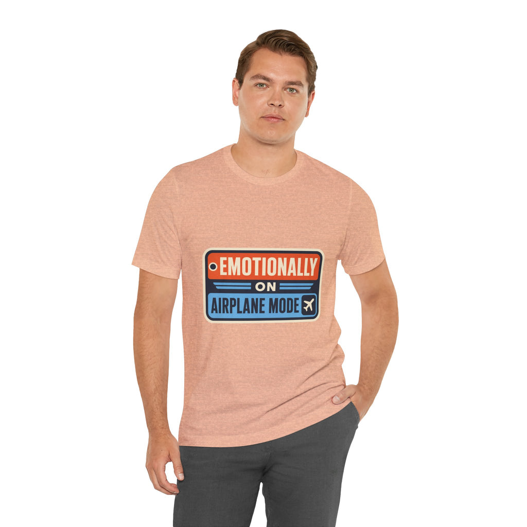 Emotionally On Airplane Mode Unisex T-Shirt