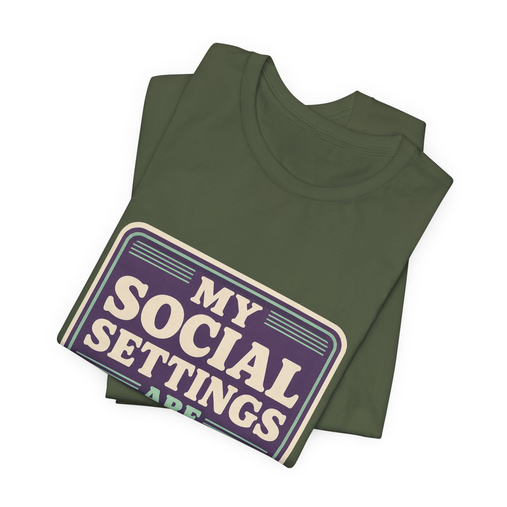 My Social Settings Are Private Unisex T-Shirt