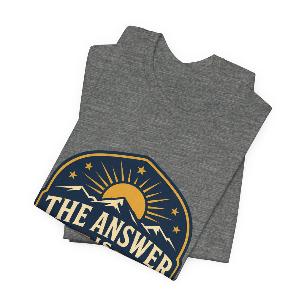 The Answer Is Home Unisex T-Shirt