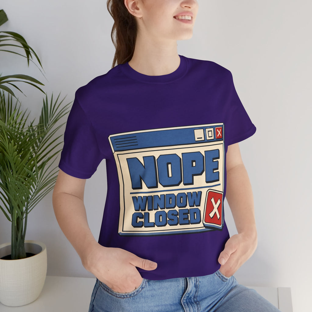 Nope Window Closed Unisex T-Shirt