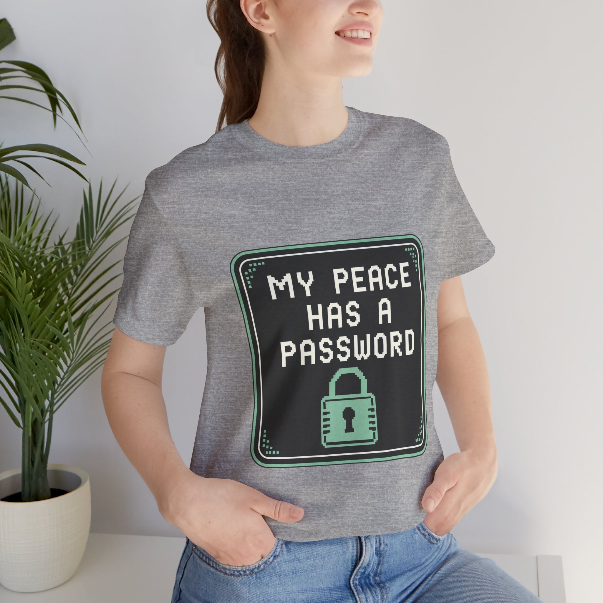 My Peace Has A Password Unisex T-Shirt