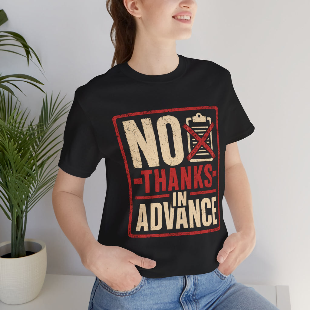 No Thanks In Advance Unisex T-Shirt