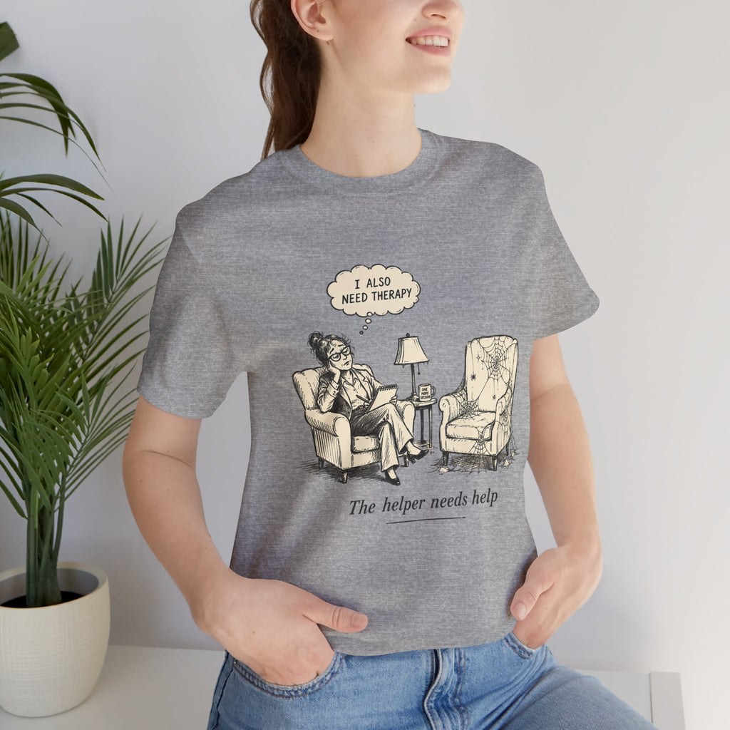 The Helper Needs Help Unisex T-Shirt