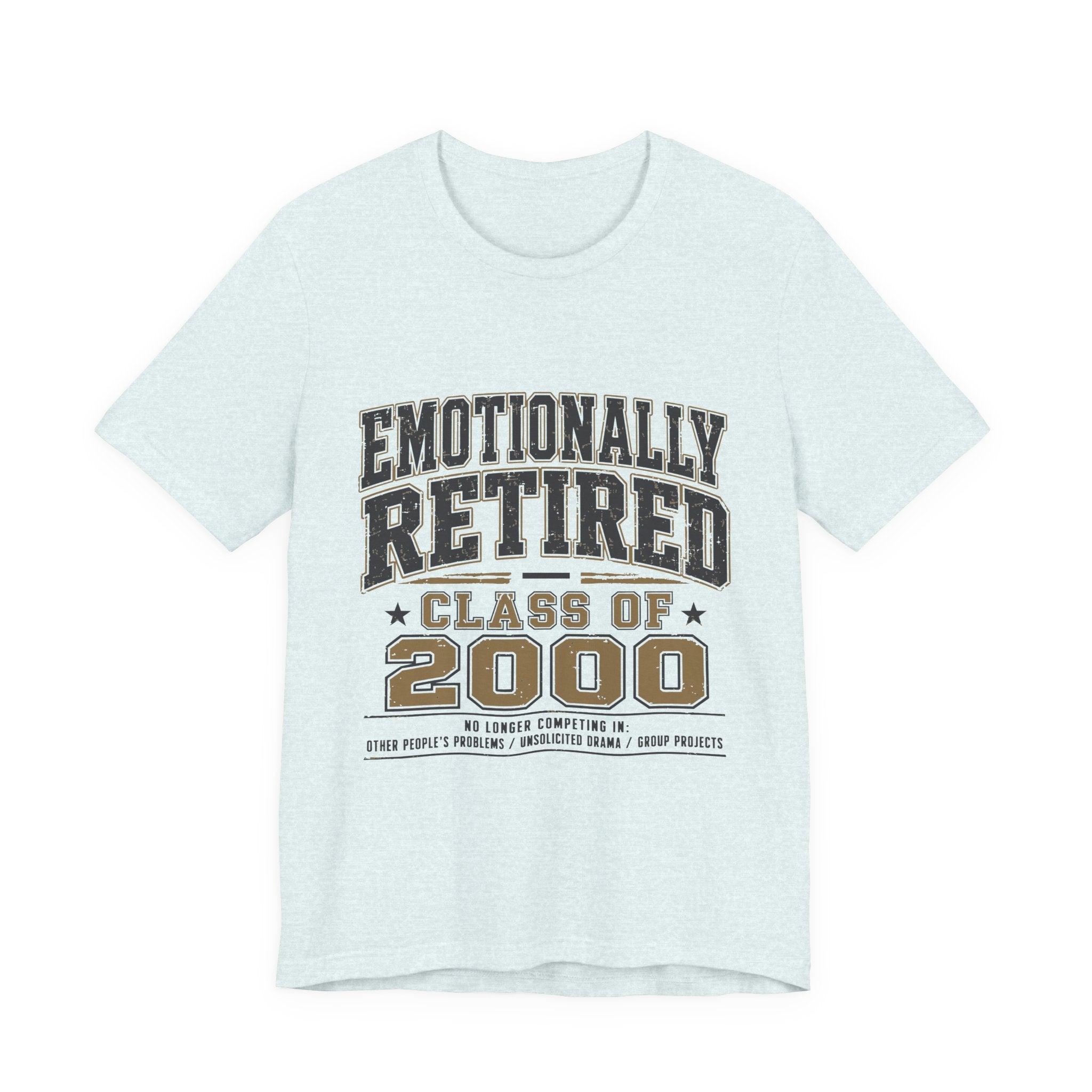 Emotionally Retired Class of 2000 Unisex T-Shirt