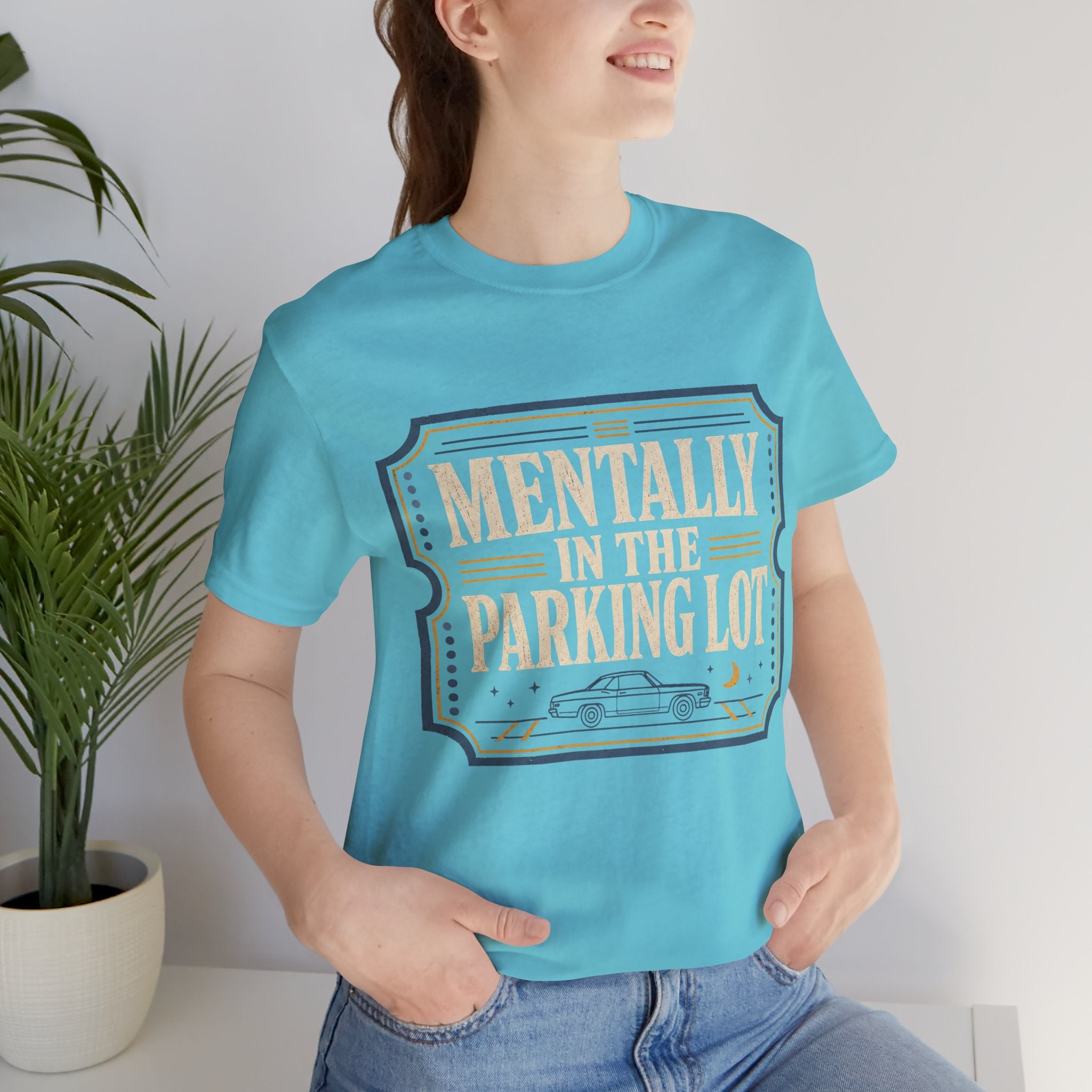 Mentally In The Parking Lot Unisex T-Shirt