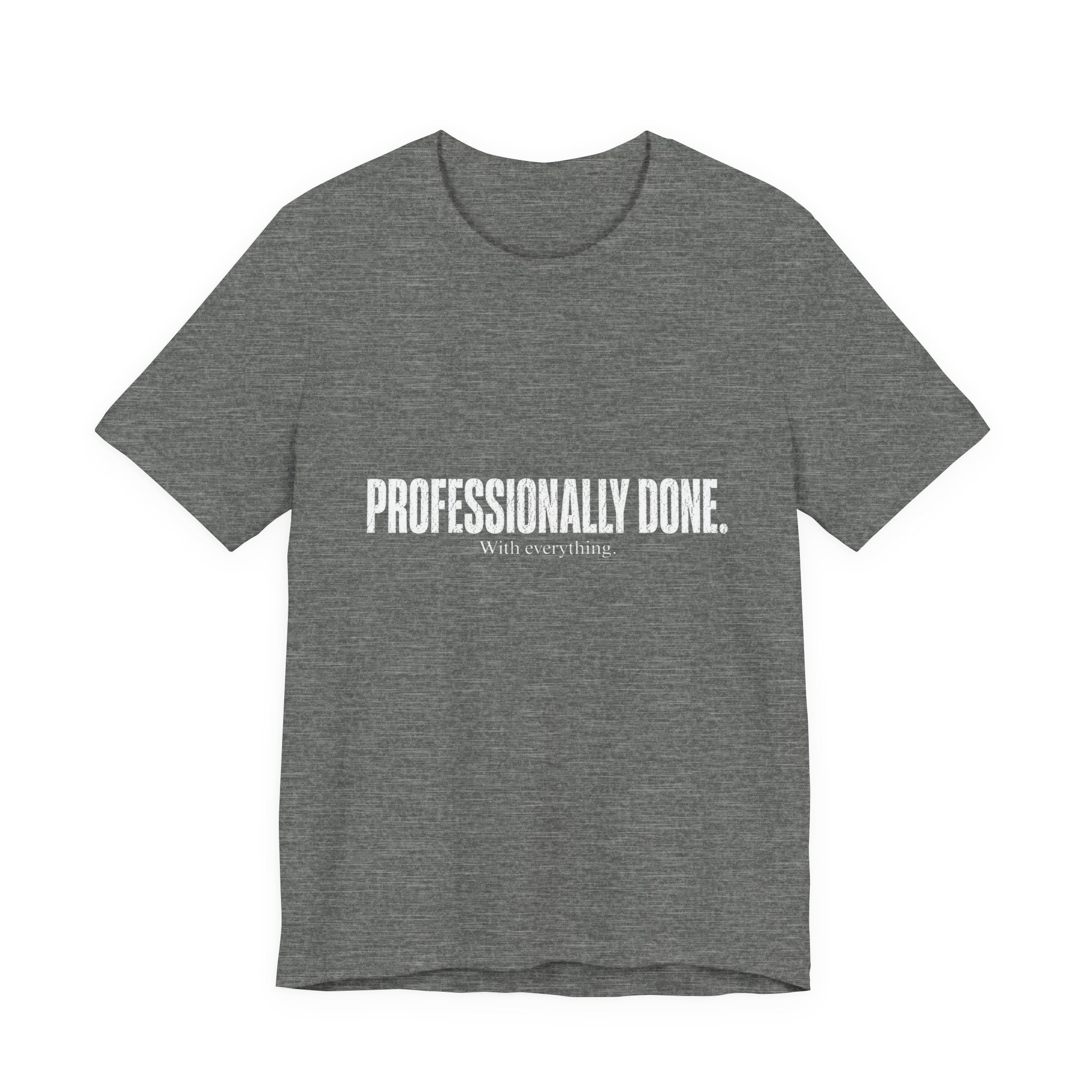 Professionally Done. Tee