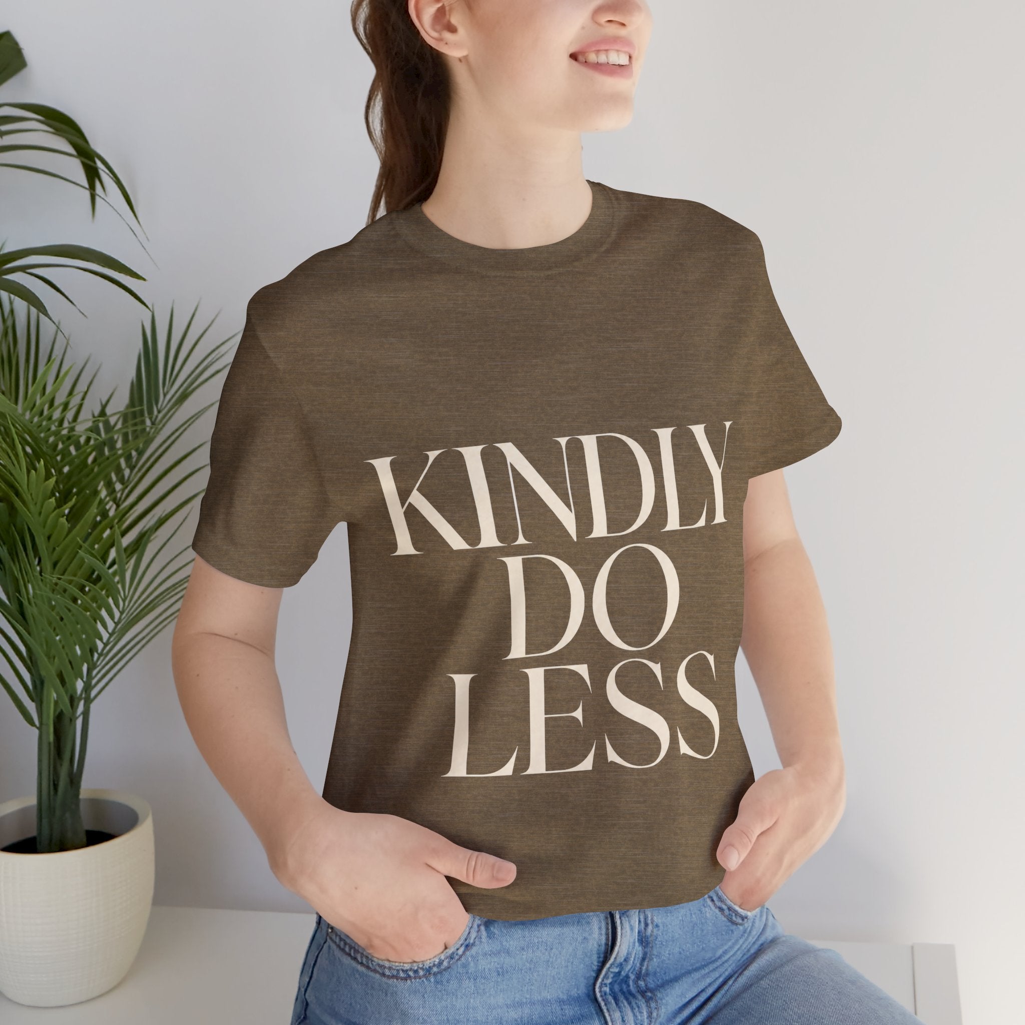 Kindly Do Less Unisex T-Shirt