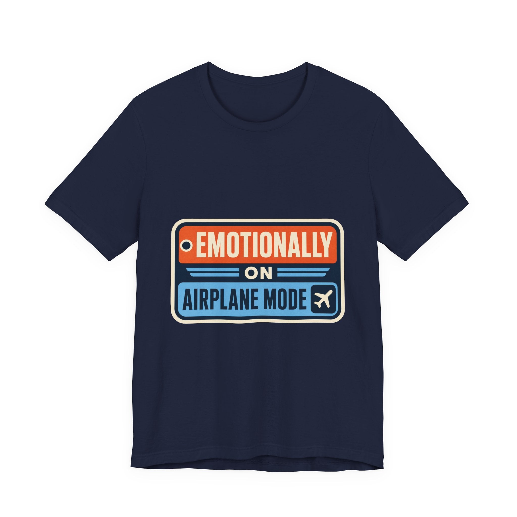 Emotionally On Airplane Mode Unisex T-Shirt