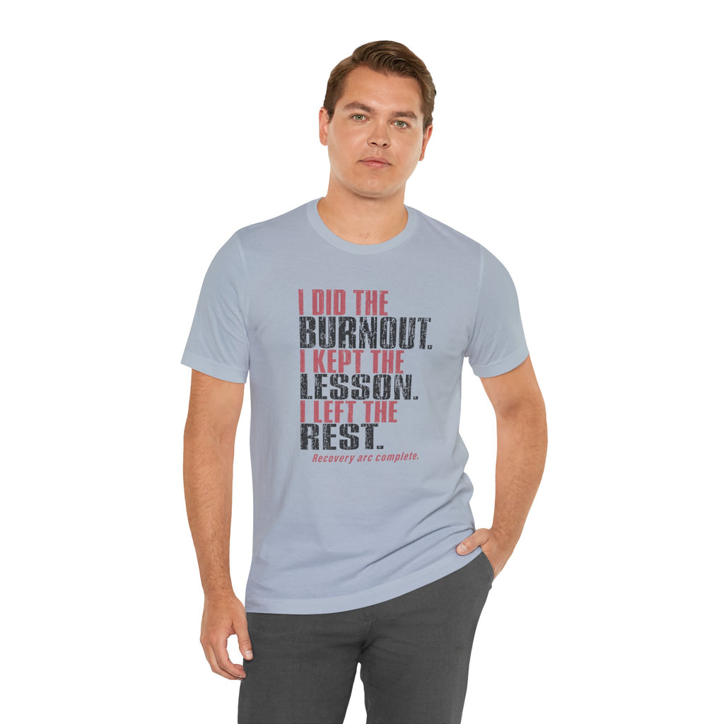 I Did The Burnout Kept The Lesson Unisex T-Shirt