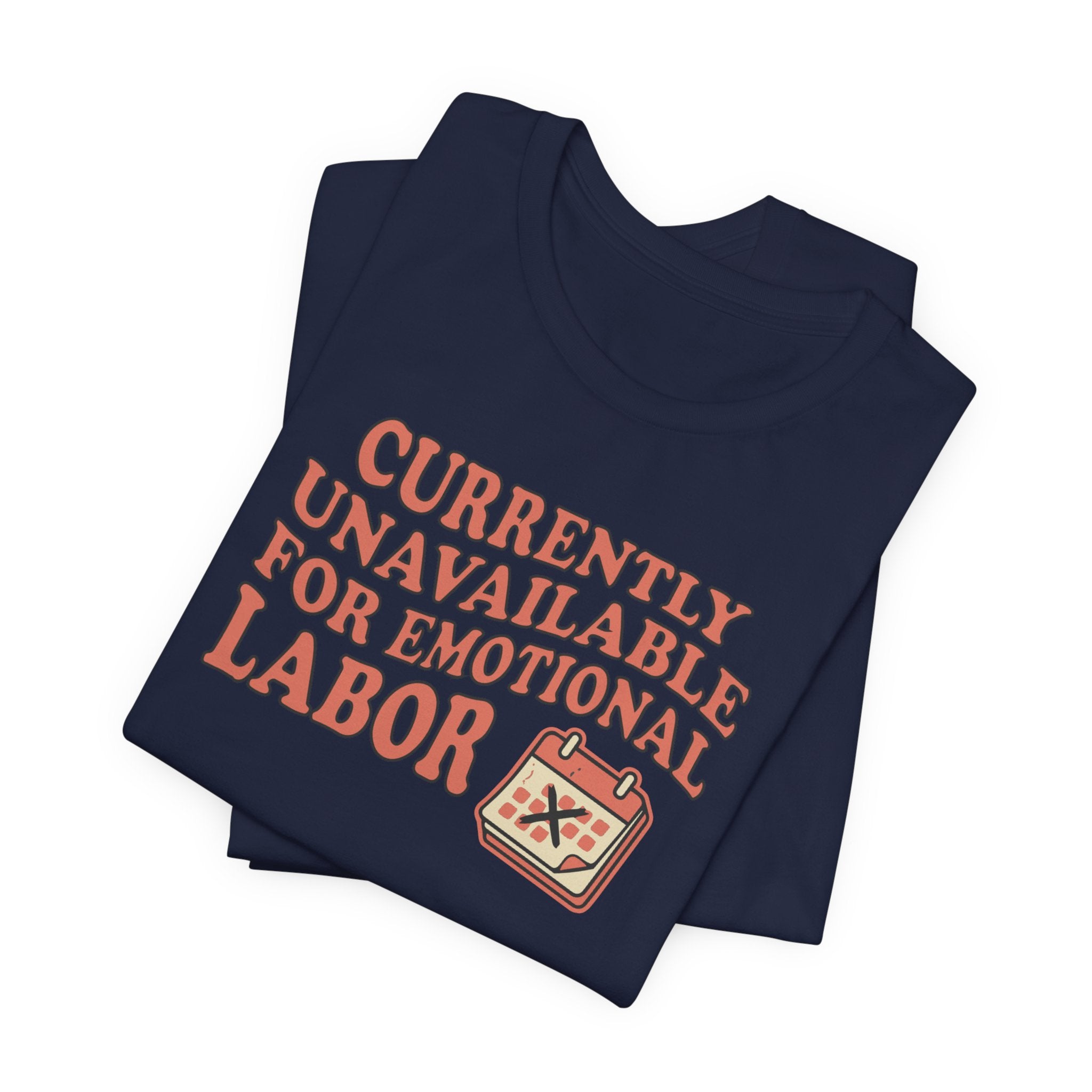 Currently Unavailable For Emotional Labor T-Shirt