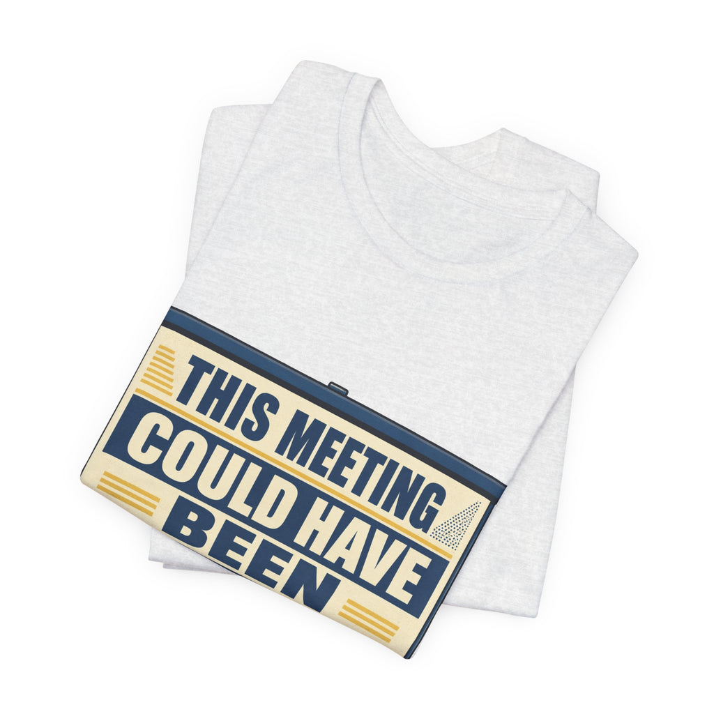This Meeting Could Have Been Silence Unisex T-Shirt