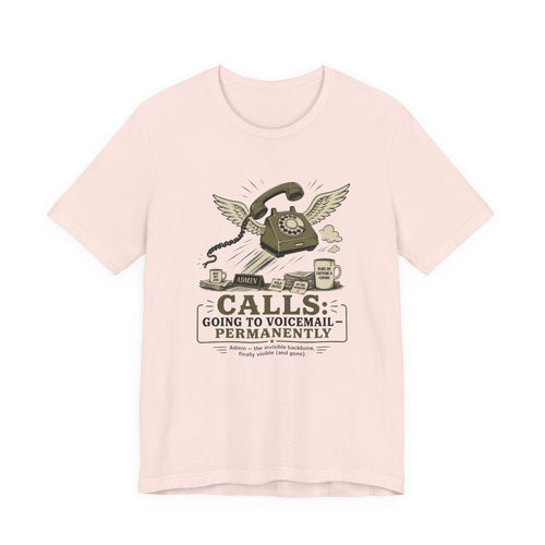 Calls Going to Voicemail Permanently Unisex T-Shirt