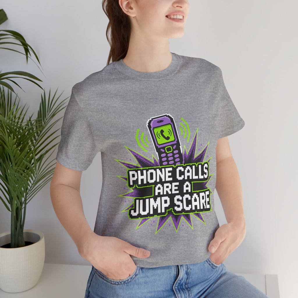 Phone Calls Are A Jump Scare Unisex T-Shirt