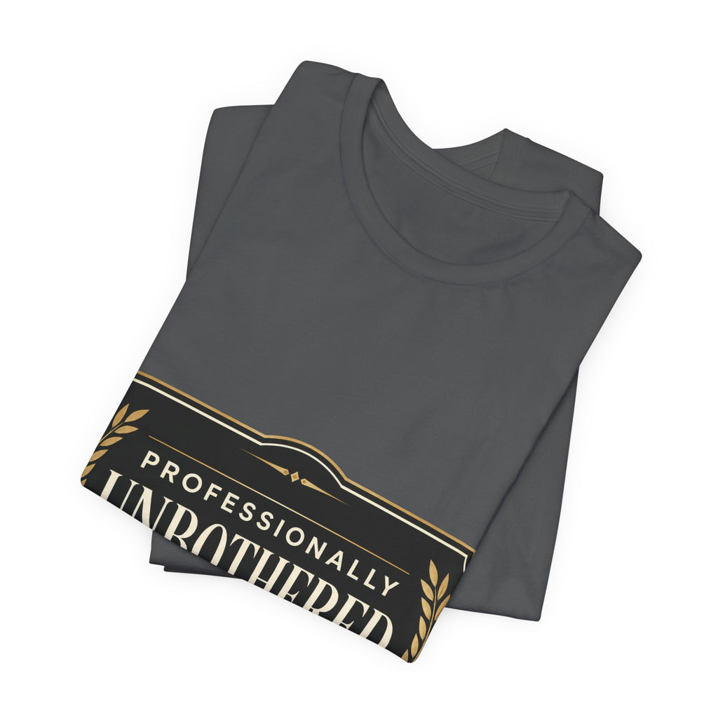 Professionally Unbothered Unisex T-Shirt