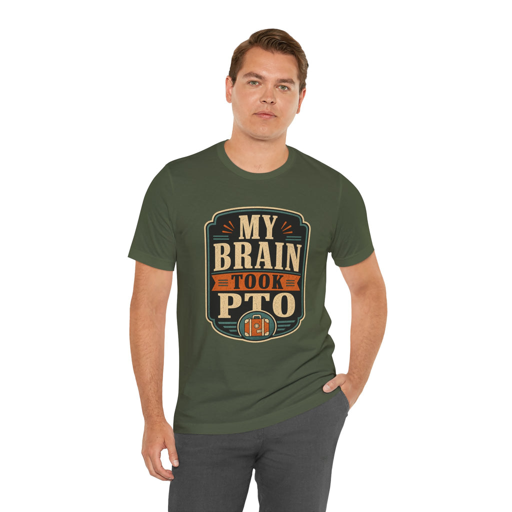 My Brain Took PTO Unisex T-Shirt