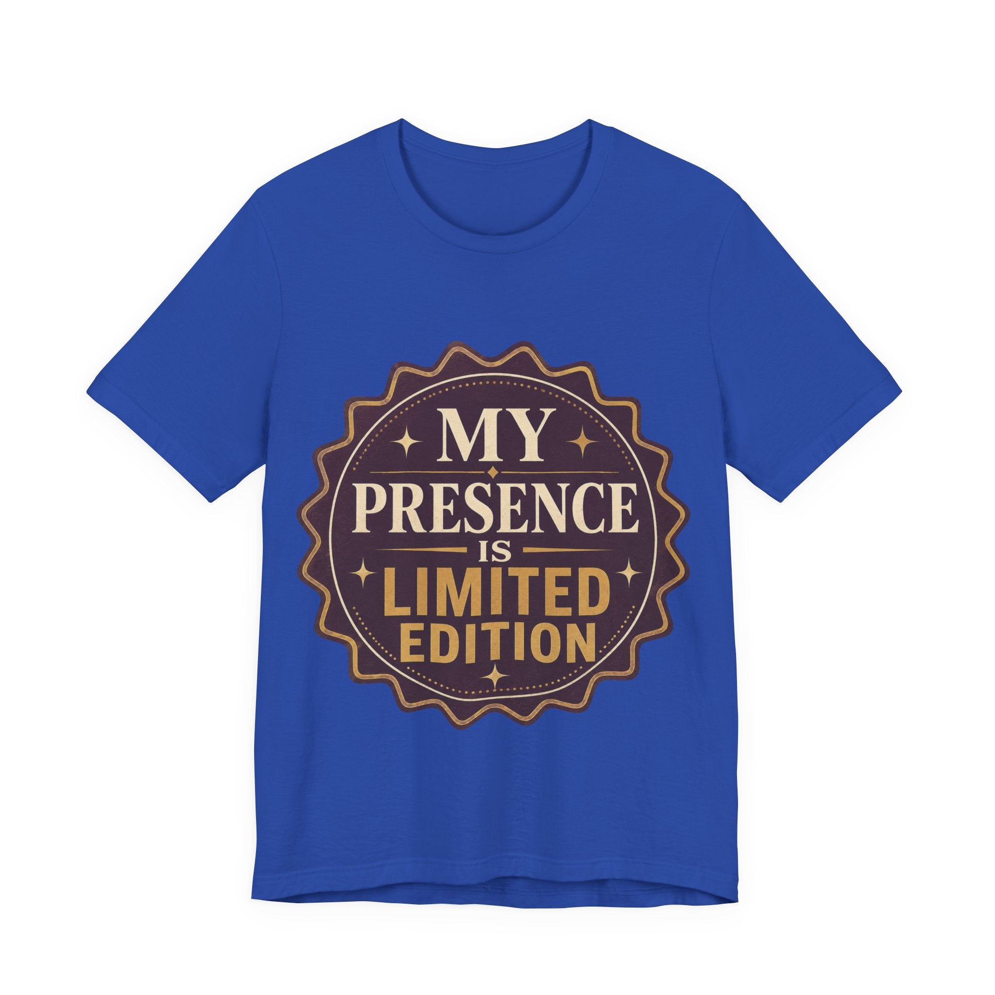 My Presence Is Limited Edition Unisex T-Shirt