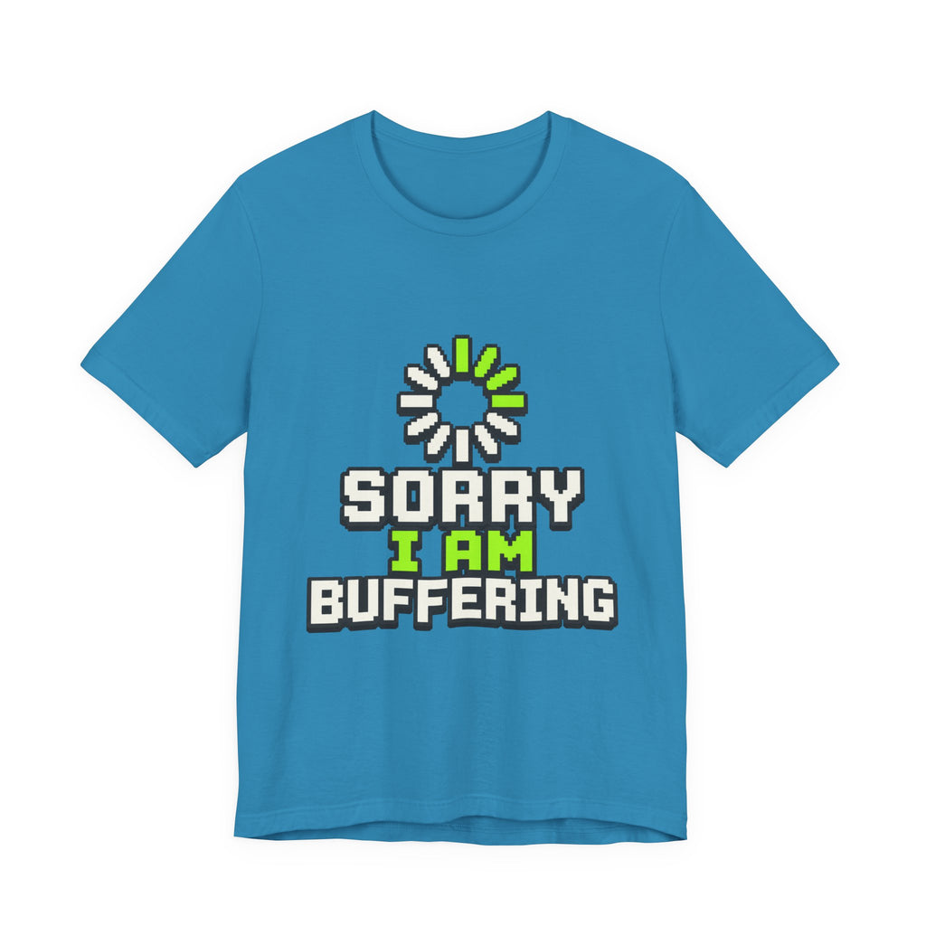 Sorry I Am Buffering Unisex T-Shirt