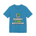 Sorry I Am Buffering Unisex T-Shirt