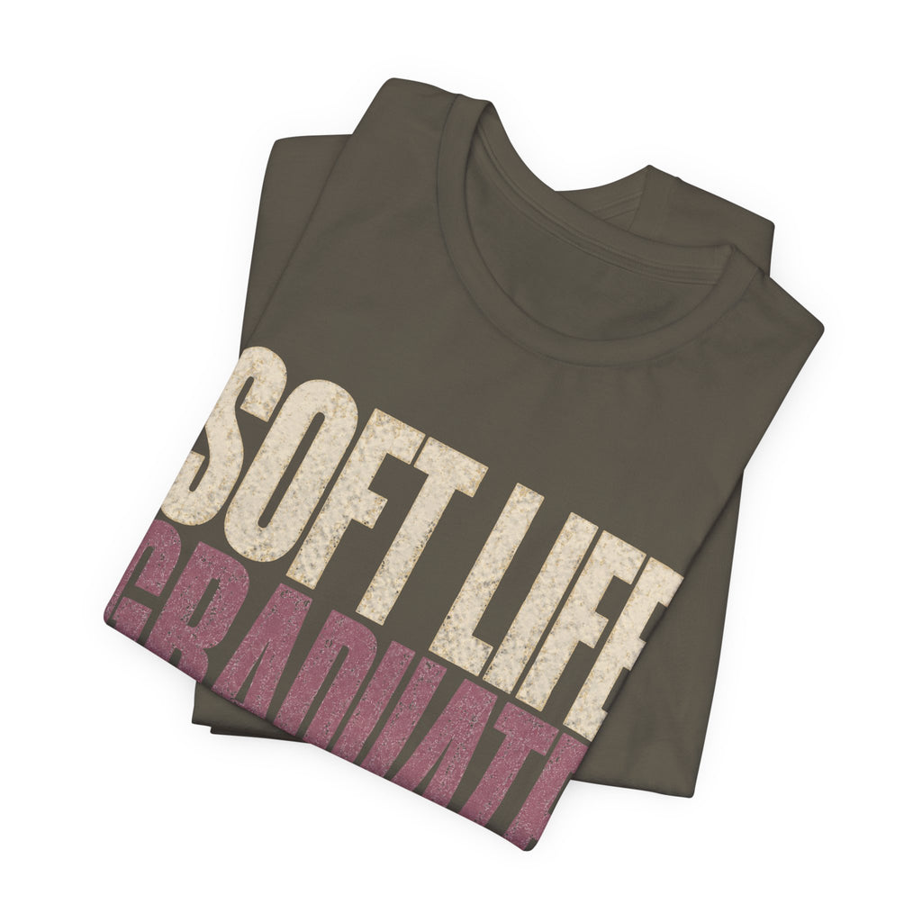 Soft Life Graduate Unisex T-Shirt