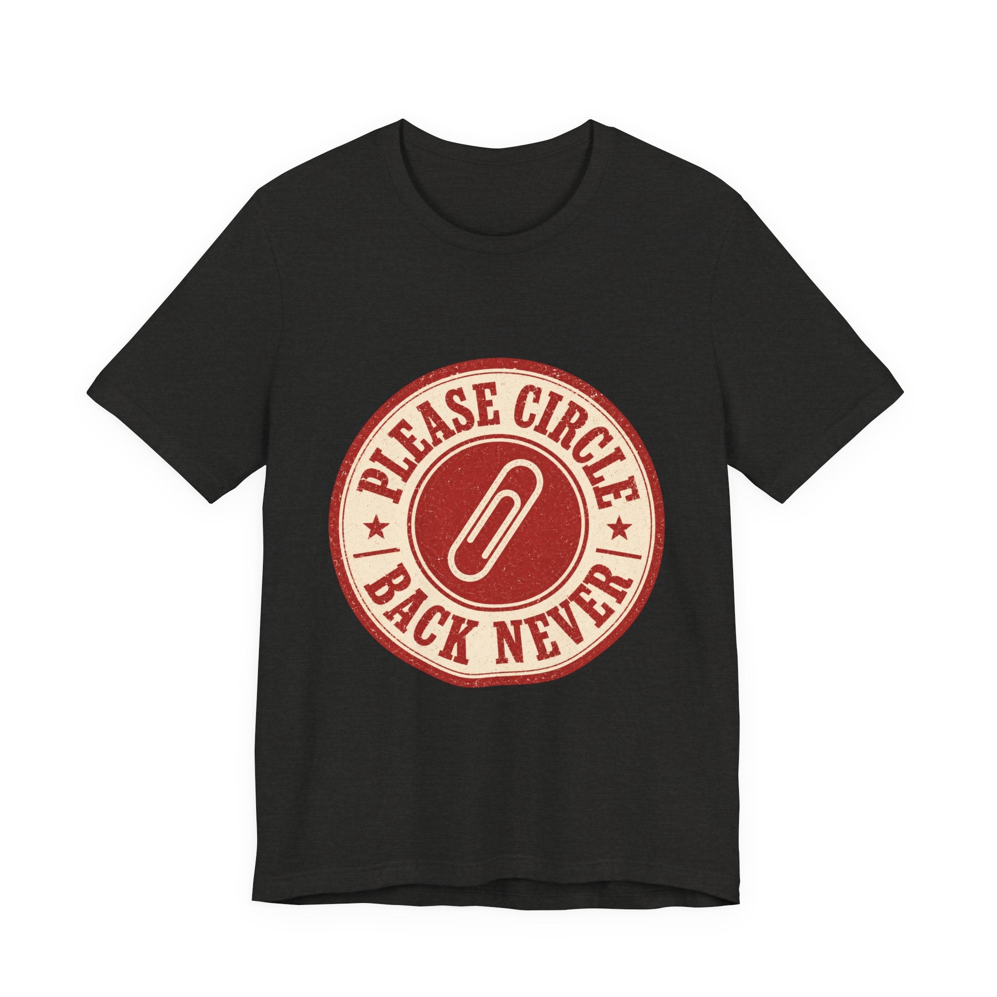 Please Circle Back Never Unisex T-Shirt