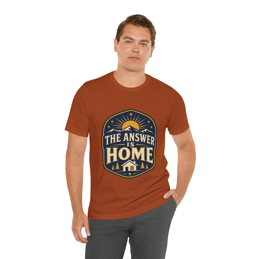 The Answer Is Home Unisex T-Shirt