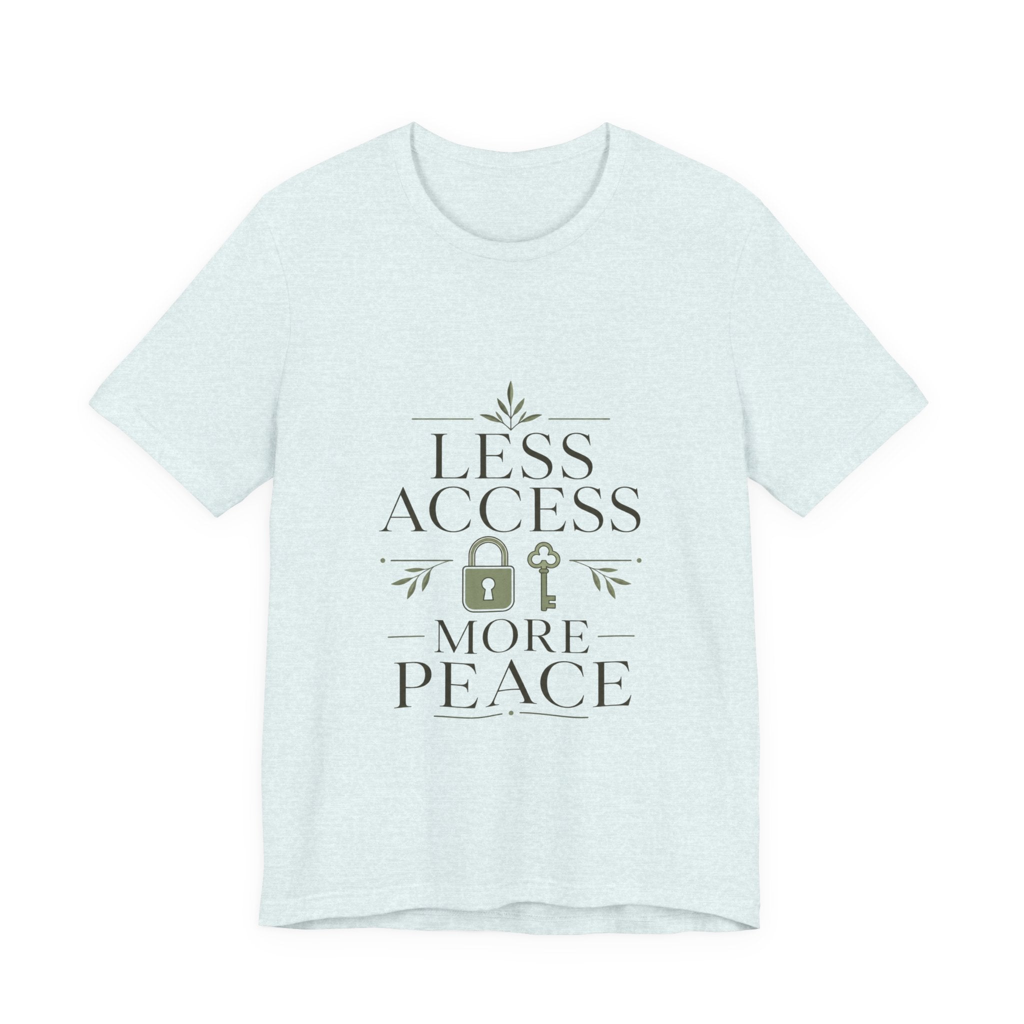 Less Access More Peace Unisex T-Shirt