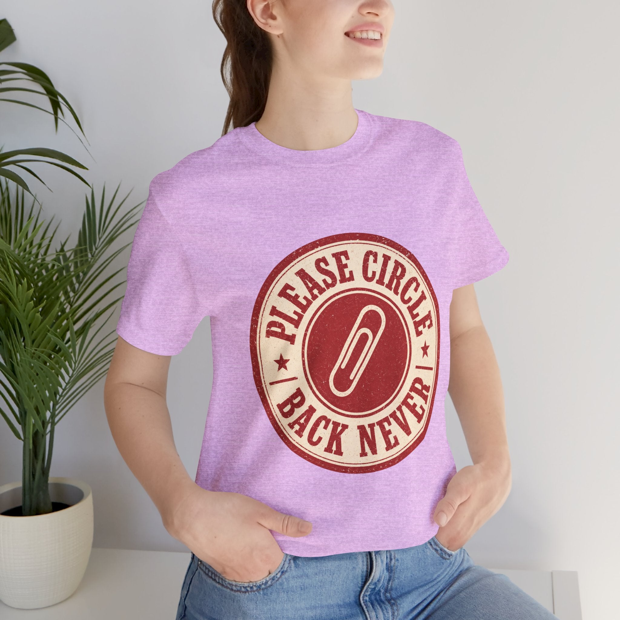 Please Circle Back Never Unisex T-Shirt