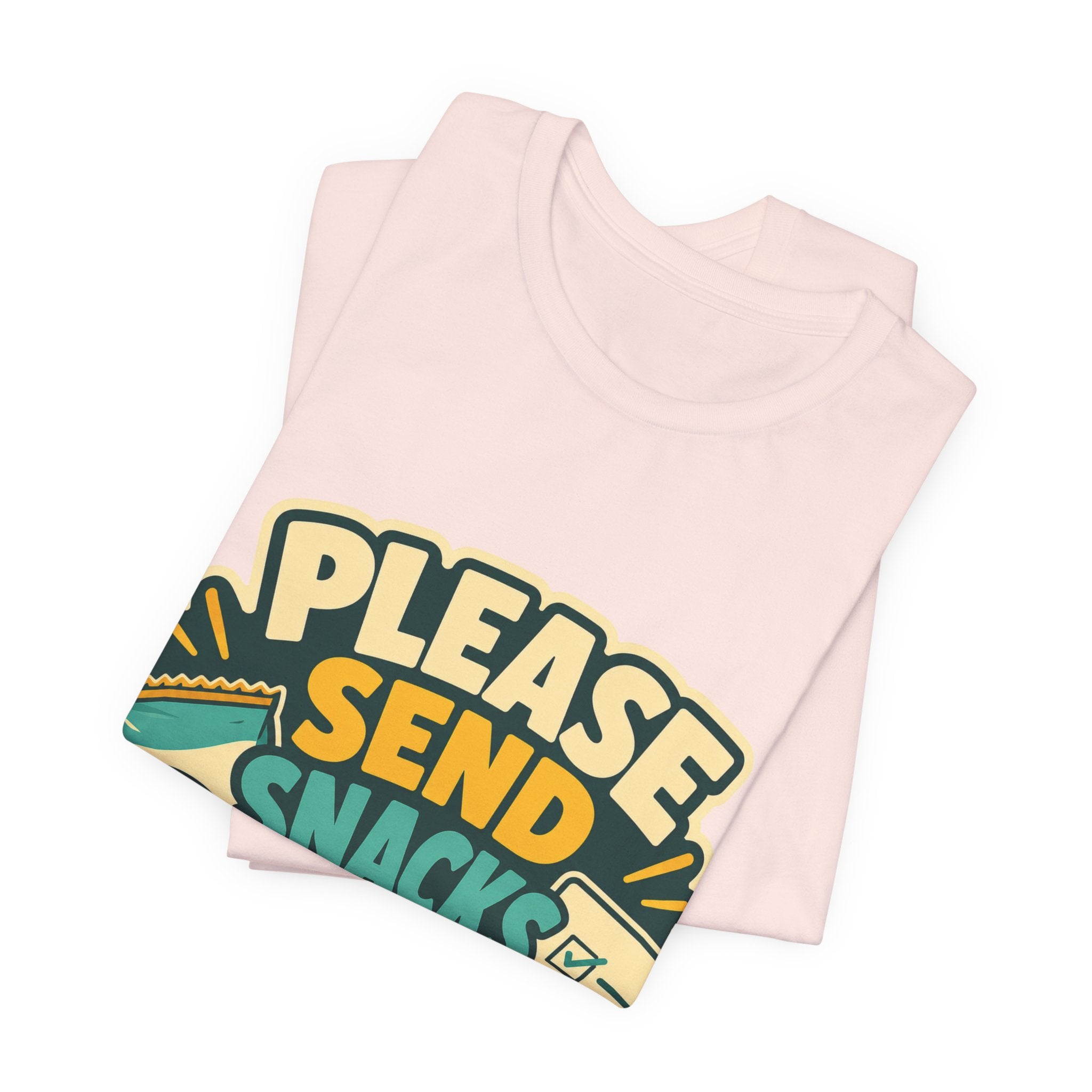 Please Send Snacks Not Tasks Unisex T-Shirt