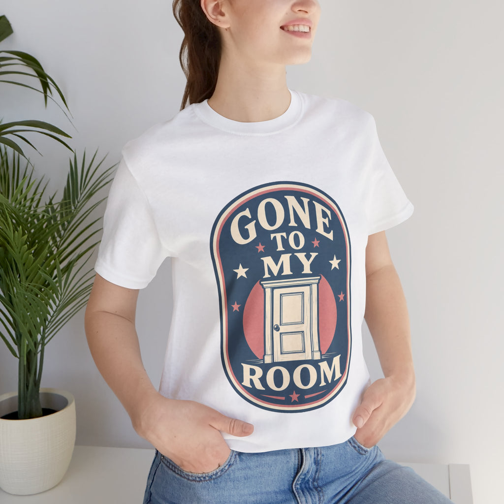Gone To My Room Unisex T-Shirt