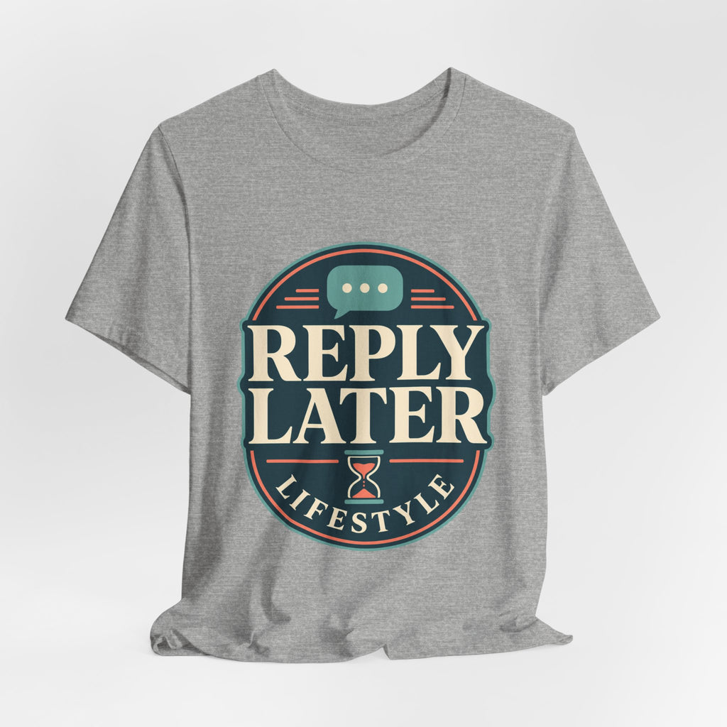 Reply Later Lifestyle Unisex T-Shirt