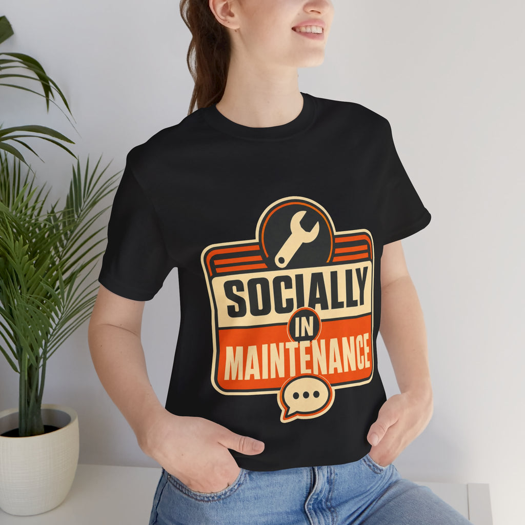 Socially In Maintenance Unisex T-Shirt