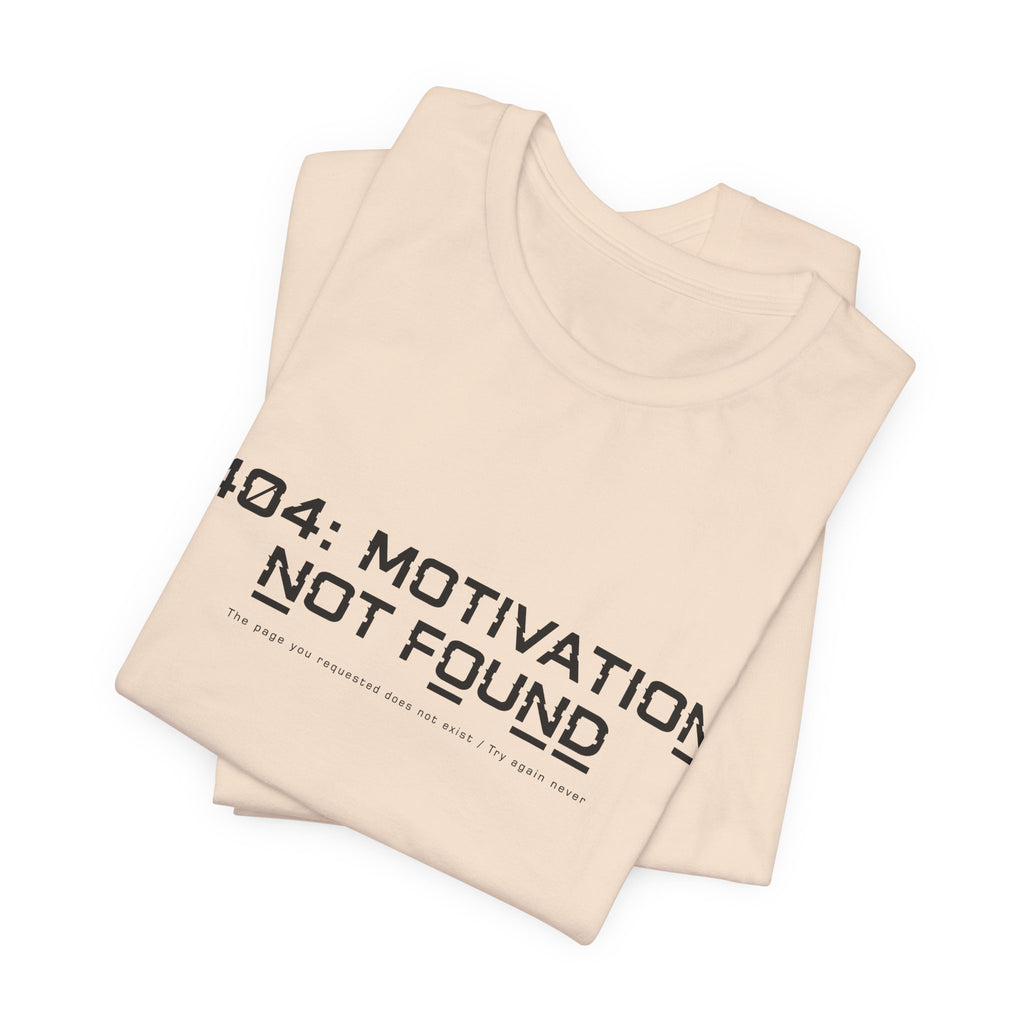 404 Motivation Not Found Unisex T-Shirt