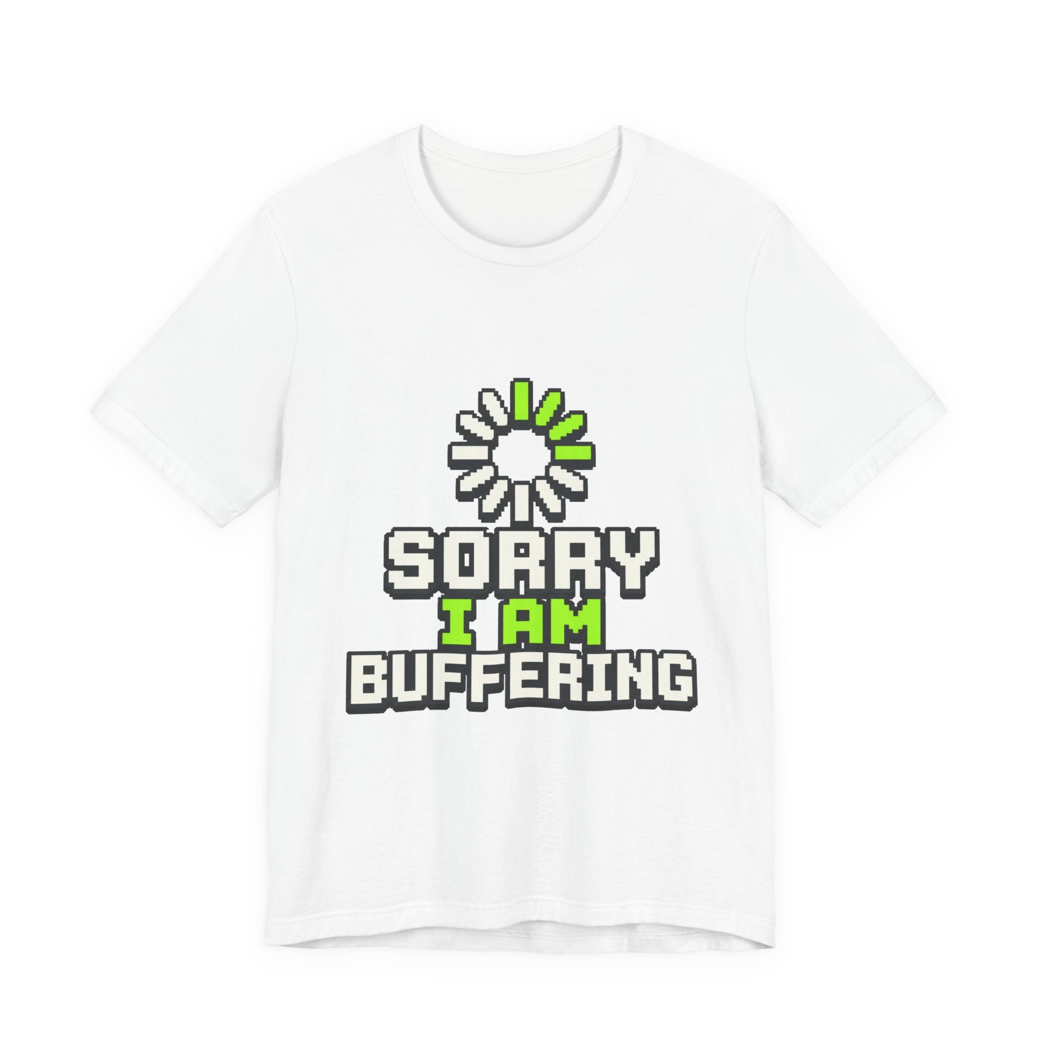 Sorry I Am Buffering Unisex T-Shirt