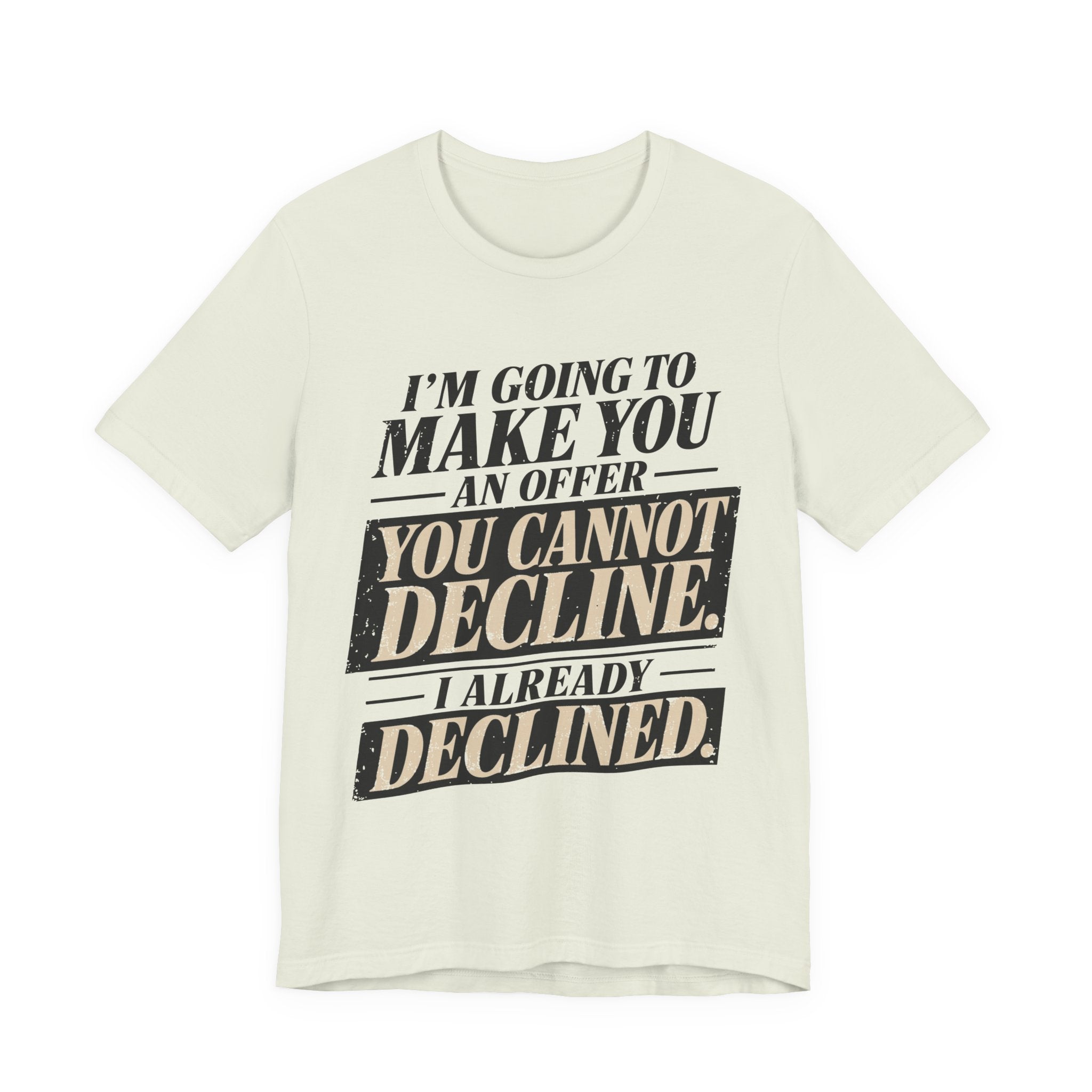 I Already Declined Unisex T-Shirt