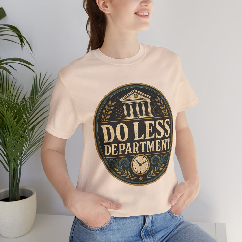 Do Less Department Unisex T-Shirt
