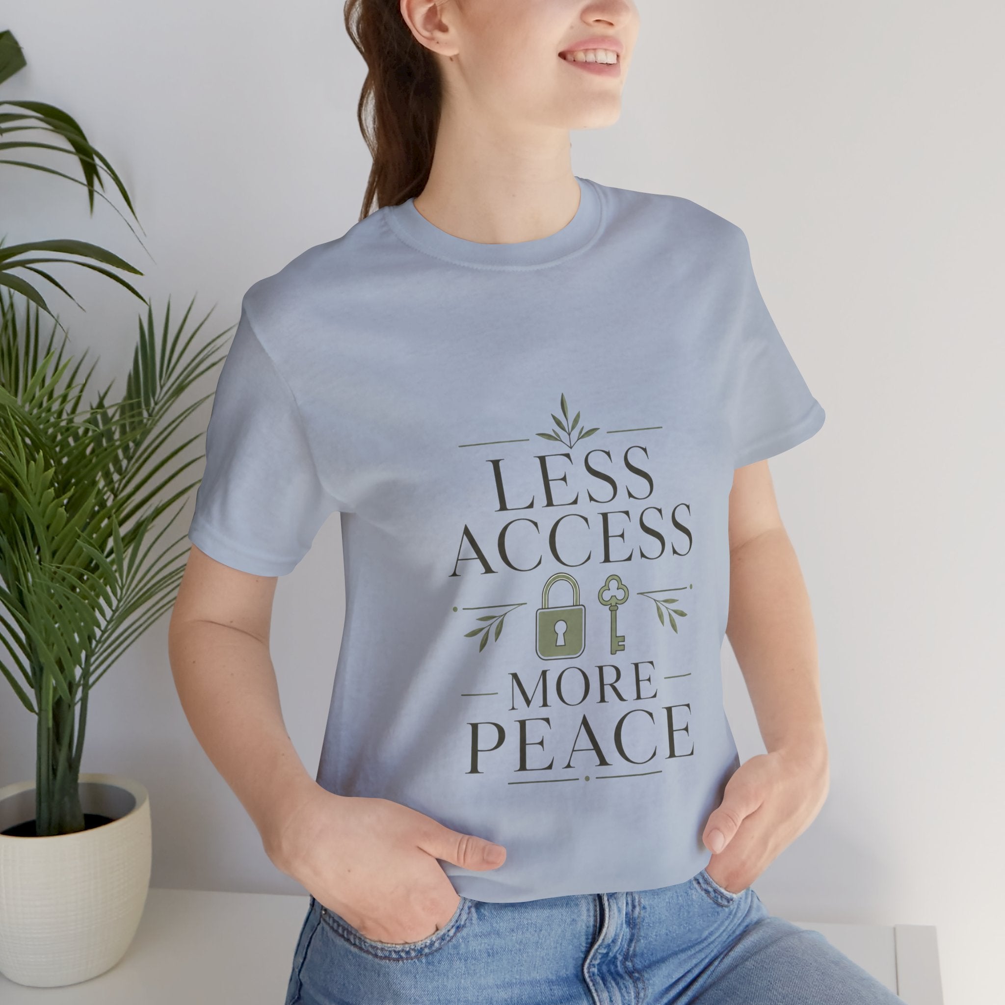 Less Access More Peace Unisex T-Shirt