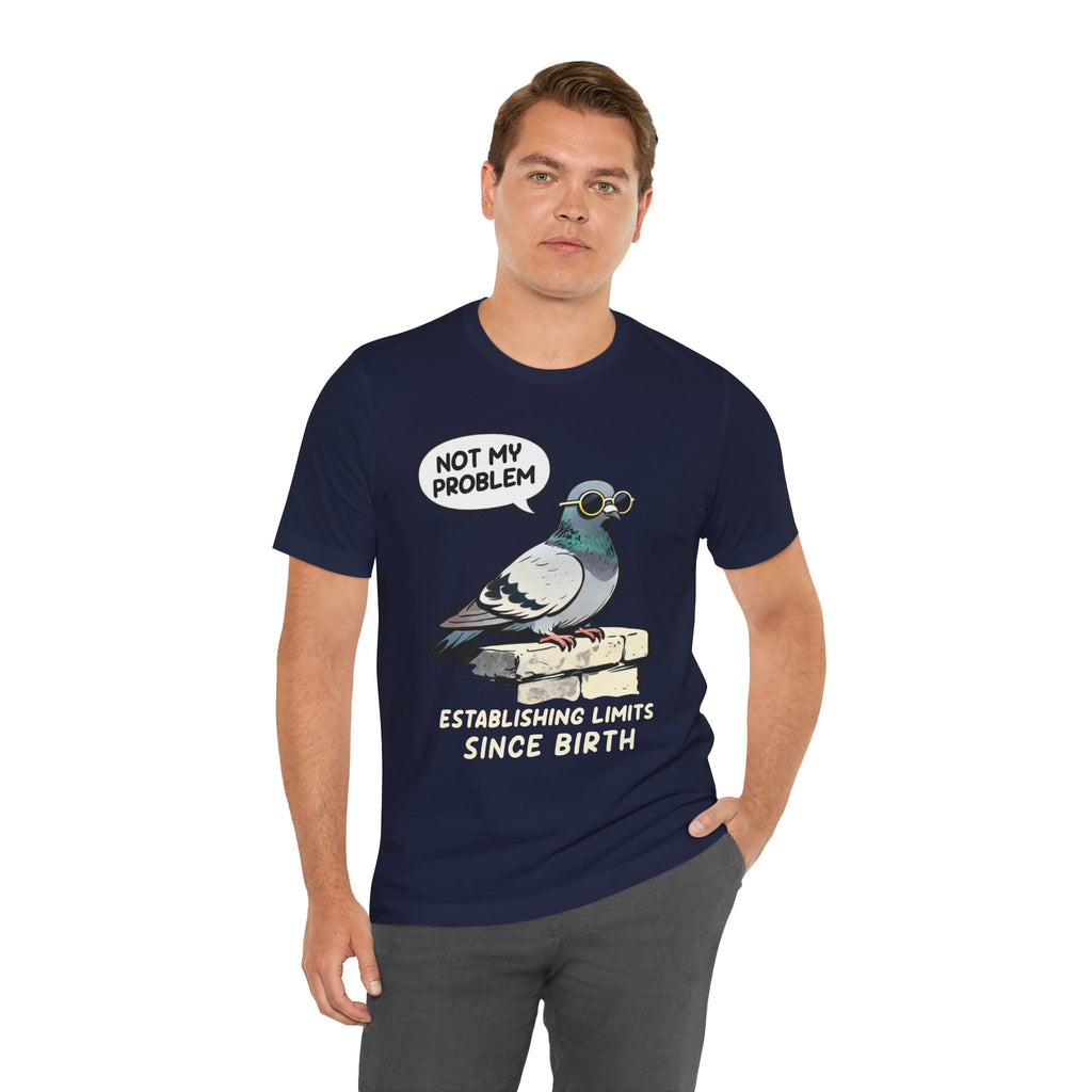 Not My Problem Pigeon T-Shirt